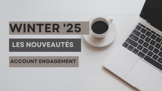 Winter &rsquo;25 : Tout ce que vous devez savoir sur les nouveautés de Account Engagement
