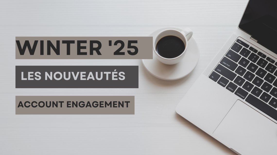 Winter &rsquo;25 : Tout ce que vous devez savoir sur les nouveautés de Account Engagement